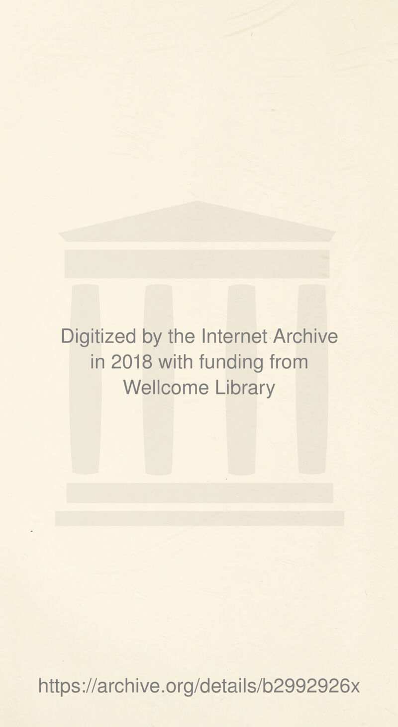 Digitized by the Internet Archive in 2018 with funding from Wellcome Library https://archive.org/details/b2992926x