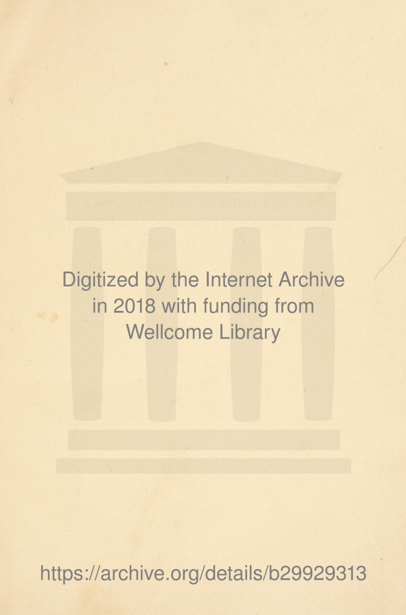 Digitized by the Internet Archive in 2018 with funding from Wellcome Library https://archive.org/details/b29929313
