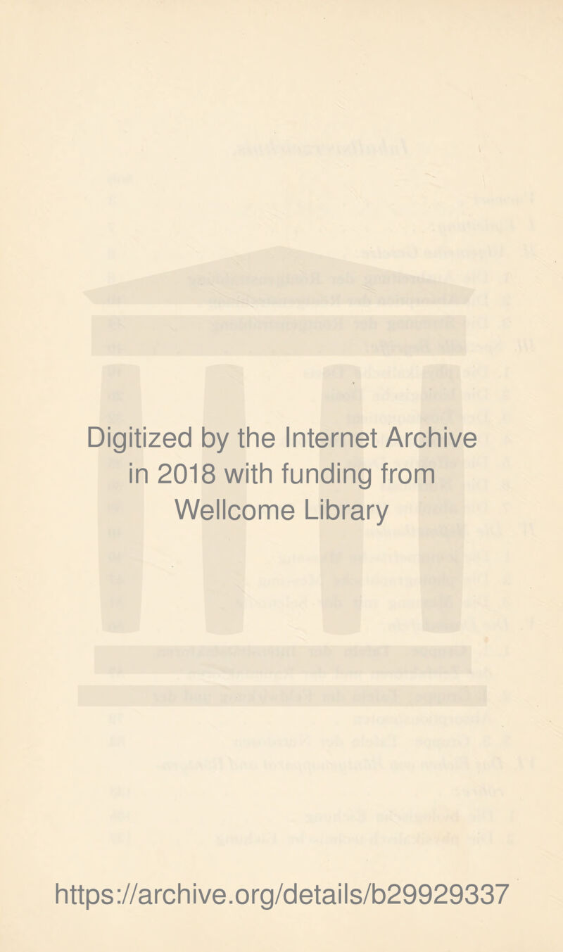 Digitized by the Internet Archive in 2018 with funding from Wellcome Library https://archive.org/details/b29929337