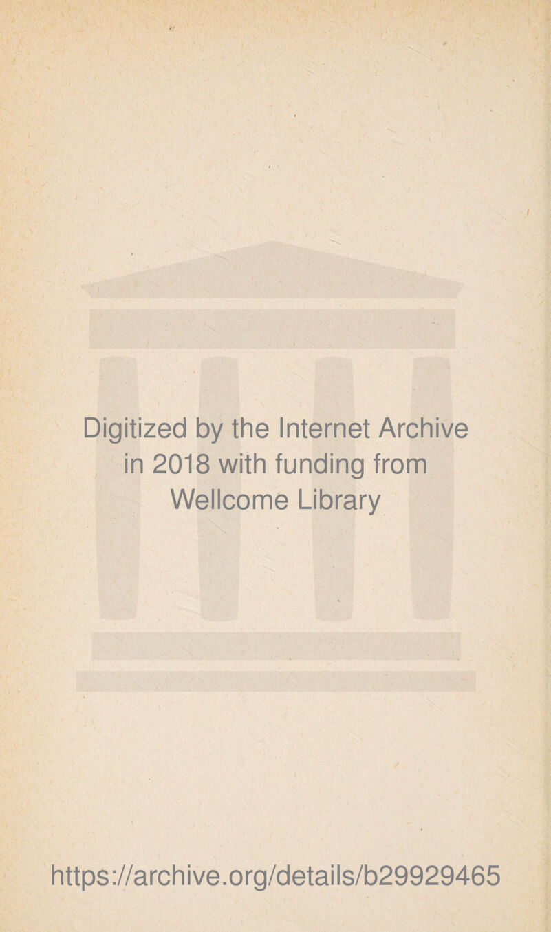 Digitized by the Internet Archive in 2018 with funding from Wellcome Library https://archive.org/details/b29929465