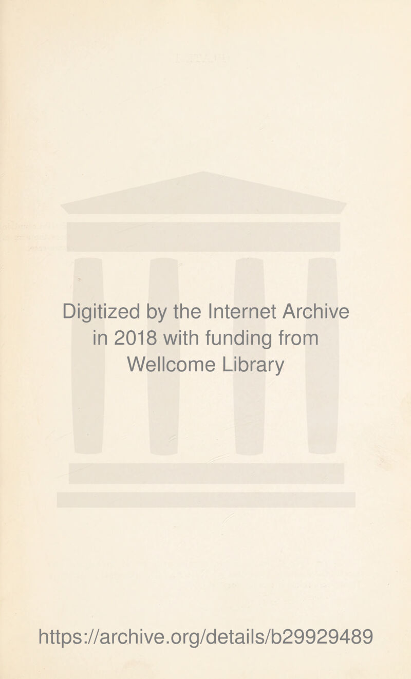 Digitized by the Internet Archive in 2018 with funding from Wellcome Library https://archive.org/details/b29929489