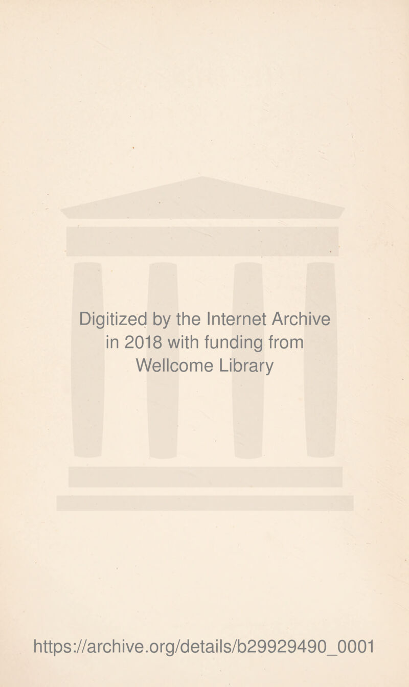Digitized by the Internet Archive in 2018 with funding from Wellcome Library https://archive.org/details/b29929490_0001