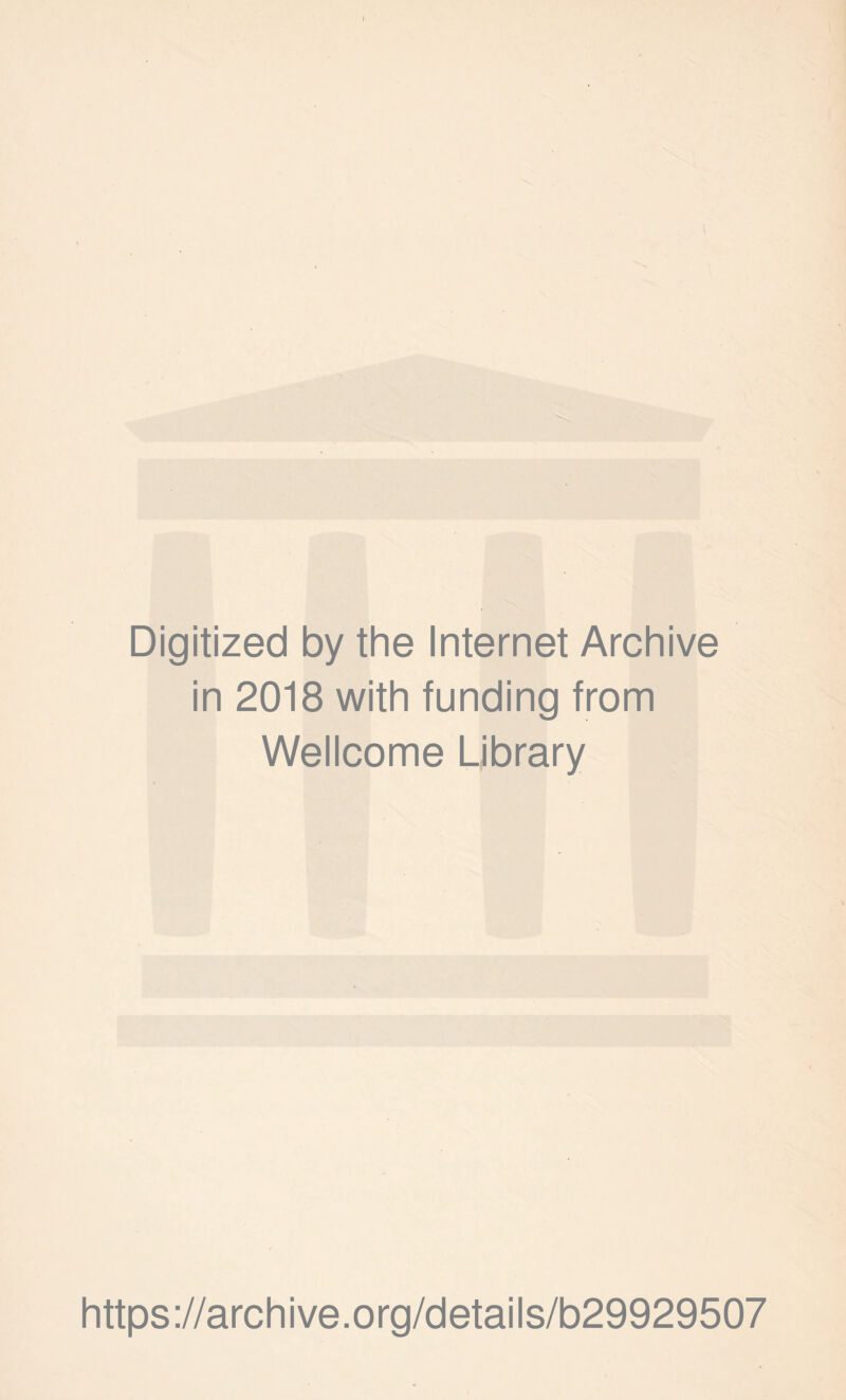 Digitized by the Internet Archive in 2018 with funding from Wellcome Library https://archive.org/details/b29929507