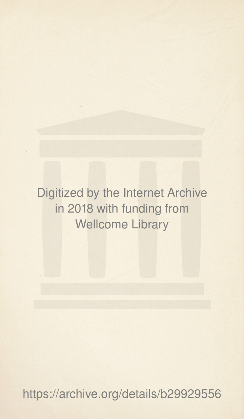 Digitized by the Internet Archive in 2018 with funding from Wellcome Library https://archive.org/details/b29929556