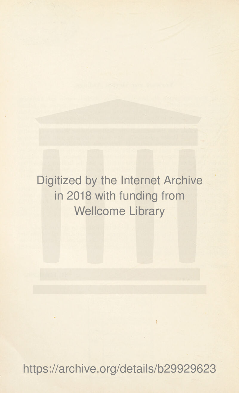 Digitized by the Internet Archive in 2018 with funding from Wellcome Library » https://archive.org/details/b29929623