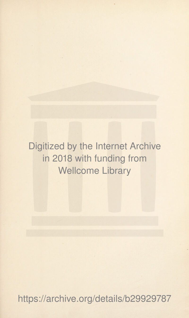 Digitized by the Internet Archive in 2018 with funding from Wellcome Library https://archive.org/details/b29929787