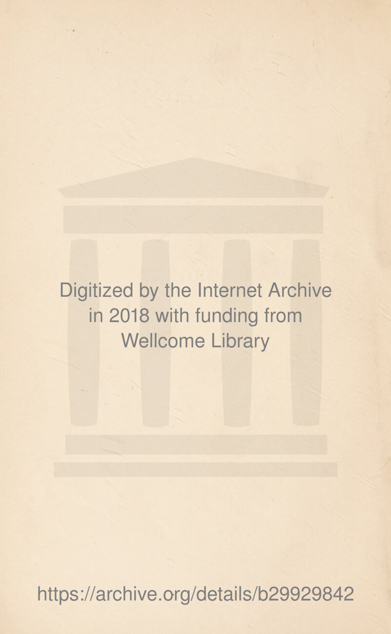 Digitized by the Internet Archive in 2018 with funding from Wellcome Library https://archive.org/details/b29929842