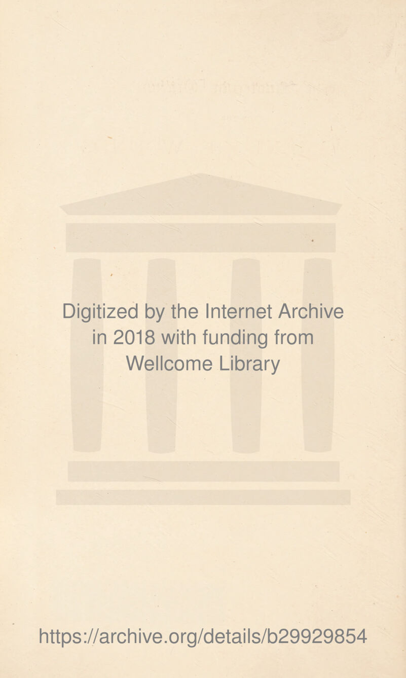 Digitized by the Internet Archive in 2018 with funding from Wellcome Library https://archive.org/details/b29929854