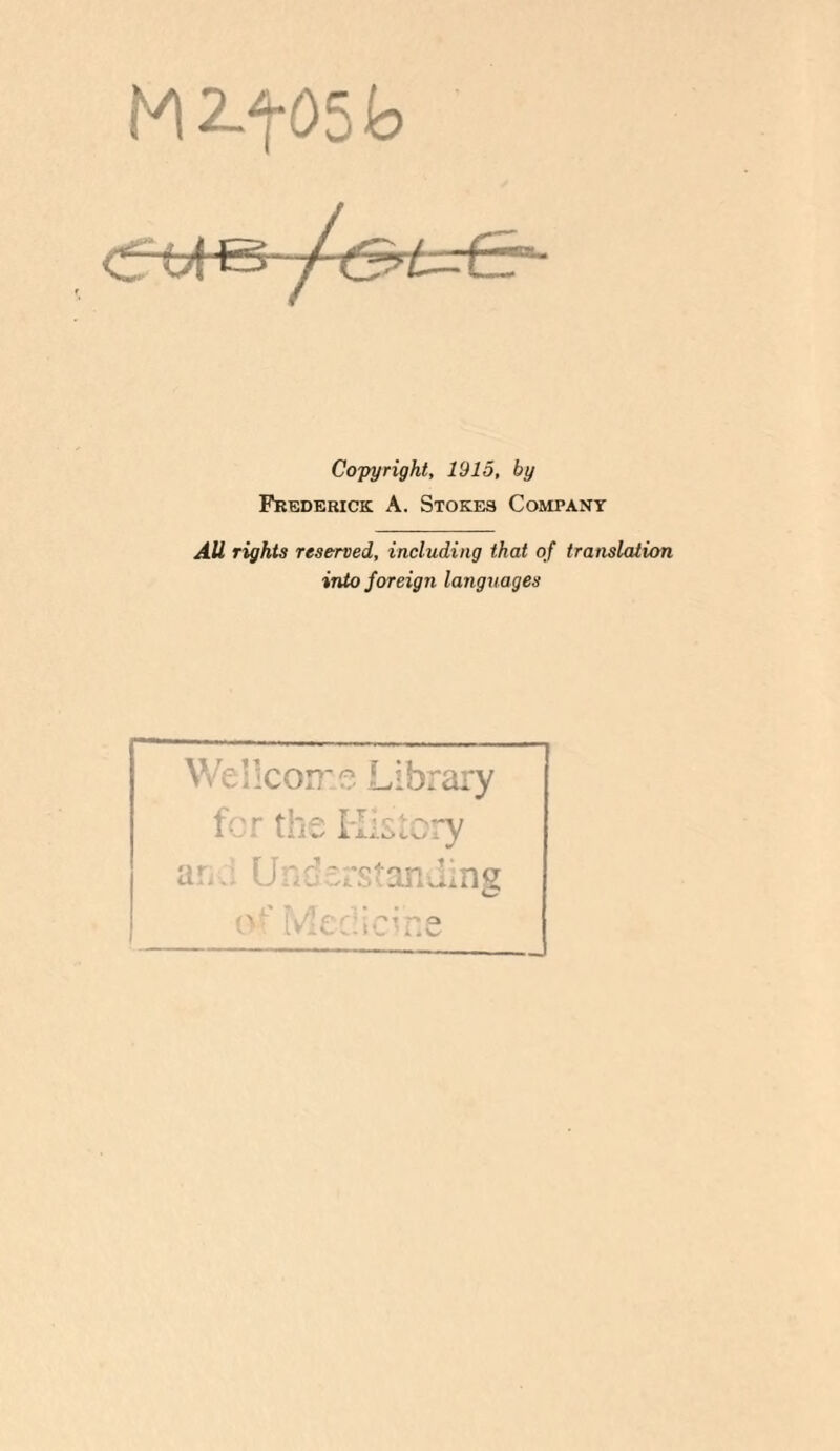 M2.f05b et4S /&£=£: Copyright, 1915, by Frederick A. Stokes Company All rights reserved, including that of translation into foreign languages We 1 Icon' e Library for the History an .: Understanding <\ : | Jl prhp t ^ o