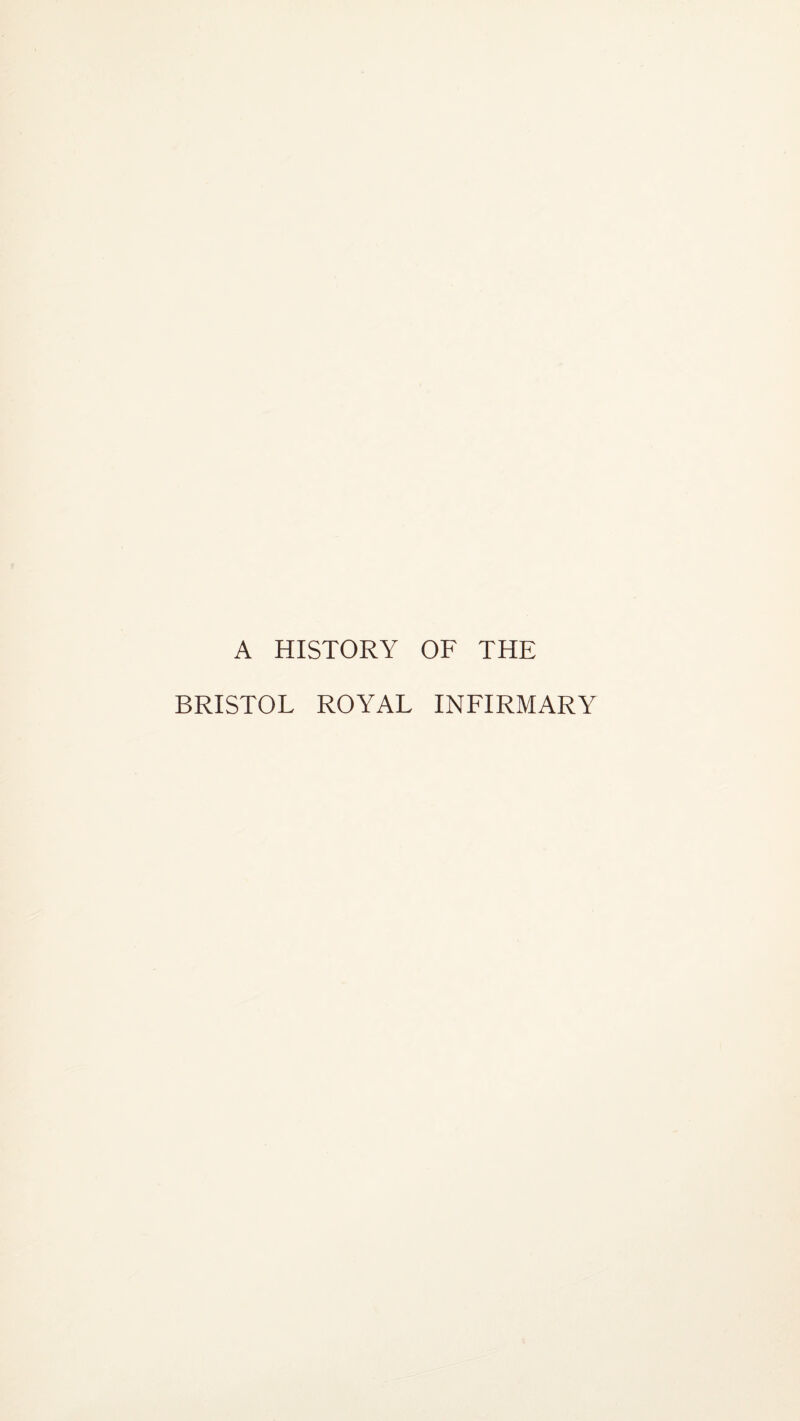 A HISTORY OF THE BRISTOL ROYAL INFIRMARY