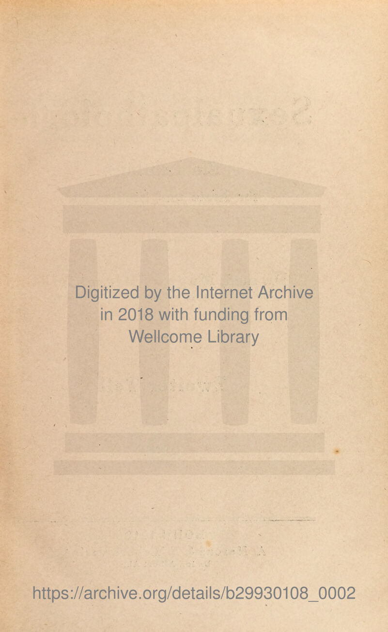 Digitized by the Internet Archive in 2018 with funding from Wellcome Library https://archive.org/details/b29930108_0002