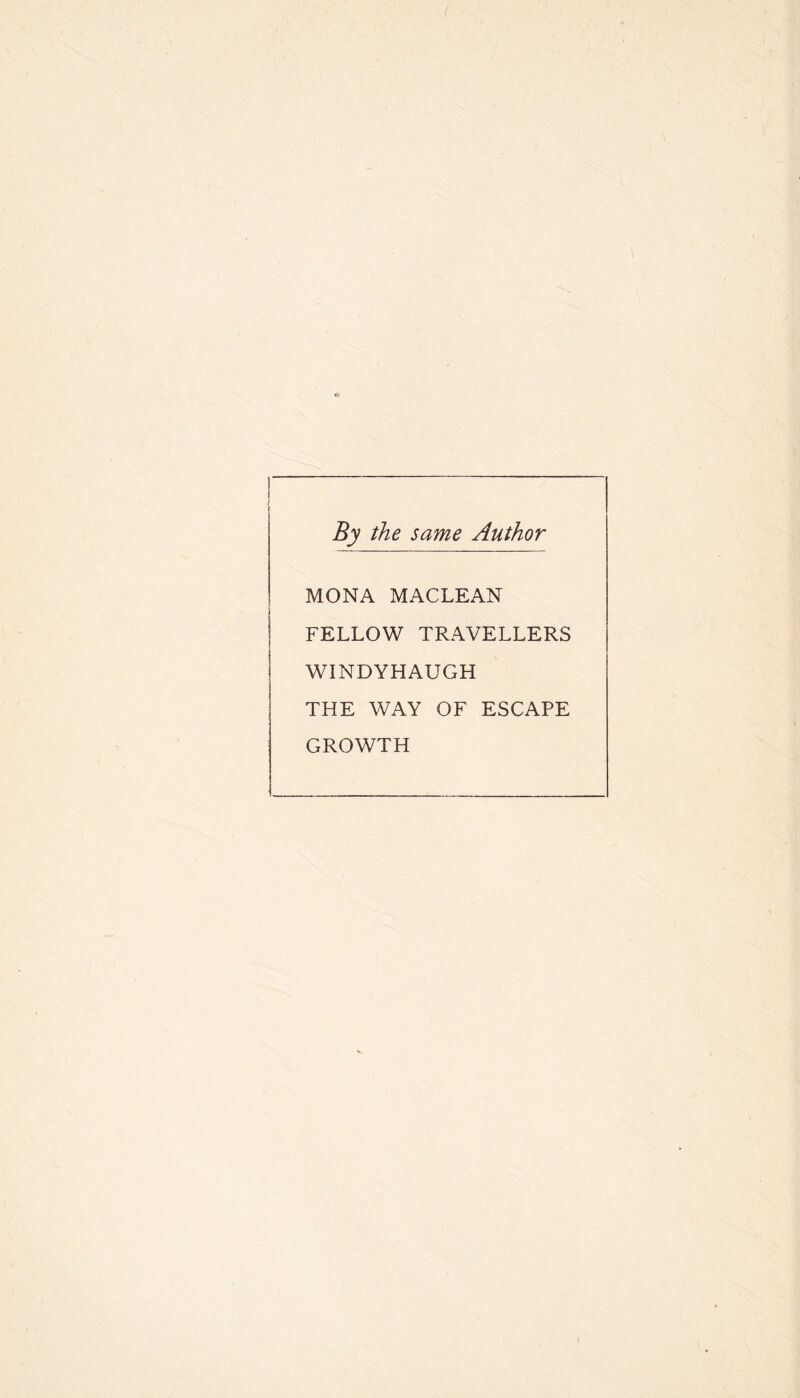 By the same Author MONA MACLEAN FELLOW TRAVELLERS WINDYHAUGH THE WAY OF ESCAPE GROWTH