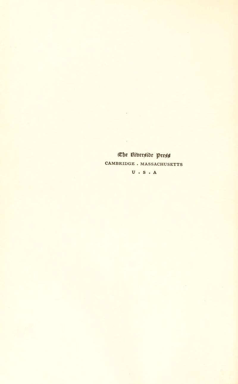 ®t>e Oitoers'i&c pres# CAMBRIDGE . MASSACHUSETTS U . S . A