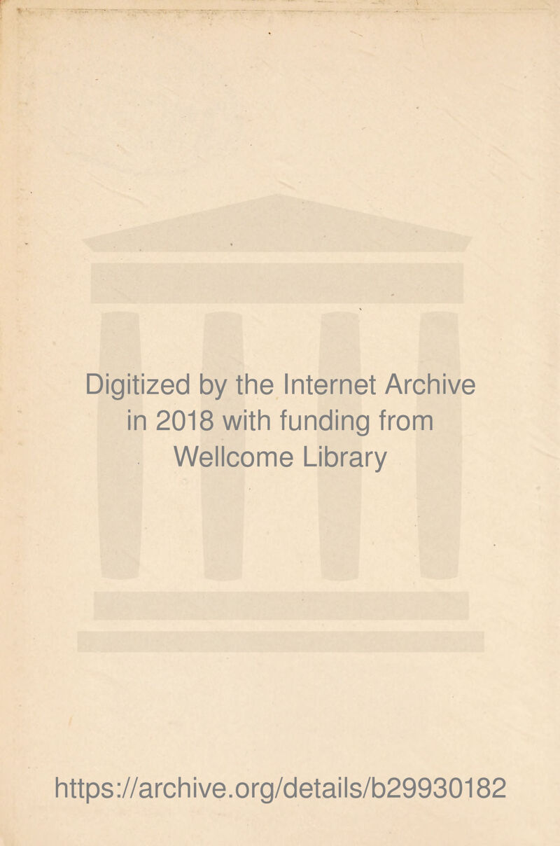 Digitized by the Internet Archive in 2018 with funding from Wellcome Library https://archive.org/details/b29930182
