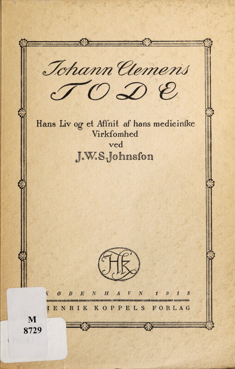 iiiiniiMMiiililinilt^-^riiiiiii>iiiiiiiiiiiiMtiiiinitiii<iiiiiiiiiiitiiittiiiI^;^Iiiiiiii;iiiiiiiiiiiiiiiiiiiiiiniiiiiiiiiiniiiiiiiiiiiiifg^g?iiiiiiiiiiiiiiiiiiiiiiiiuintitiiiiiiiii»iiiiiiiiiiiii Hans Liv og* et Affnit af hans medicmlke Virkfomhed ved JoWa S ,Jo hesfo n 0 B E N H V N 9 18 luimHmtimDiimiiitiiiiiiHUiiiiiinuiiiiiiiiuiiutuHtiMuimiiimiiiiniimiiiiiiiitiiiiiiiiiti'iiiiiiiiiiiiniimiiiuiiuiinui iiimimnmiiii IENRIK KOPPELS FORLAG liiiiiiiiiliiititiiiiiiiiiiitiiiitinitiii j i e 111111111111111 »< t! 11 m 1111111 i 11 ii 11U'. v M 8729 iiiiiiiiiii