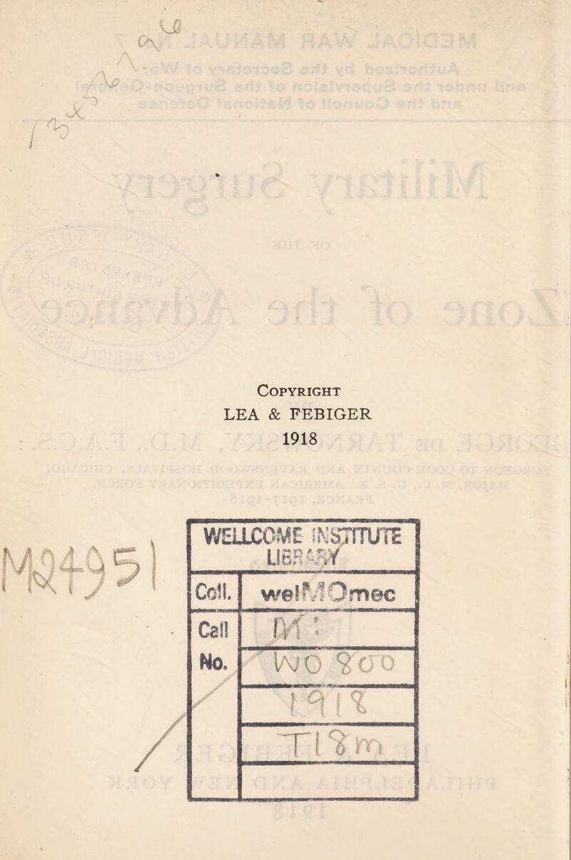 Copyright LEA & FEBIGER 1918 WELLCOME INSTITUTE LIBRAipf Coll. wel-MOmec Call No, ' wo ¥0 0 r f^l%