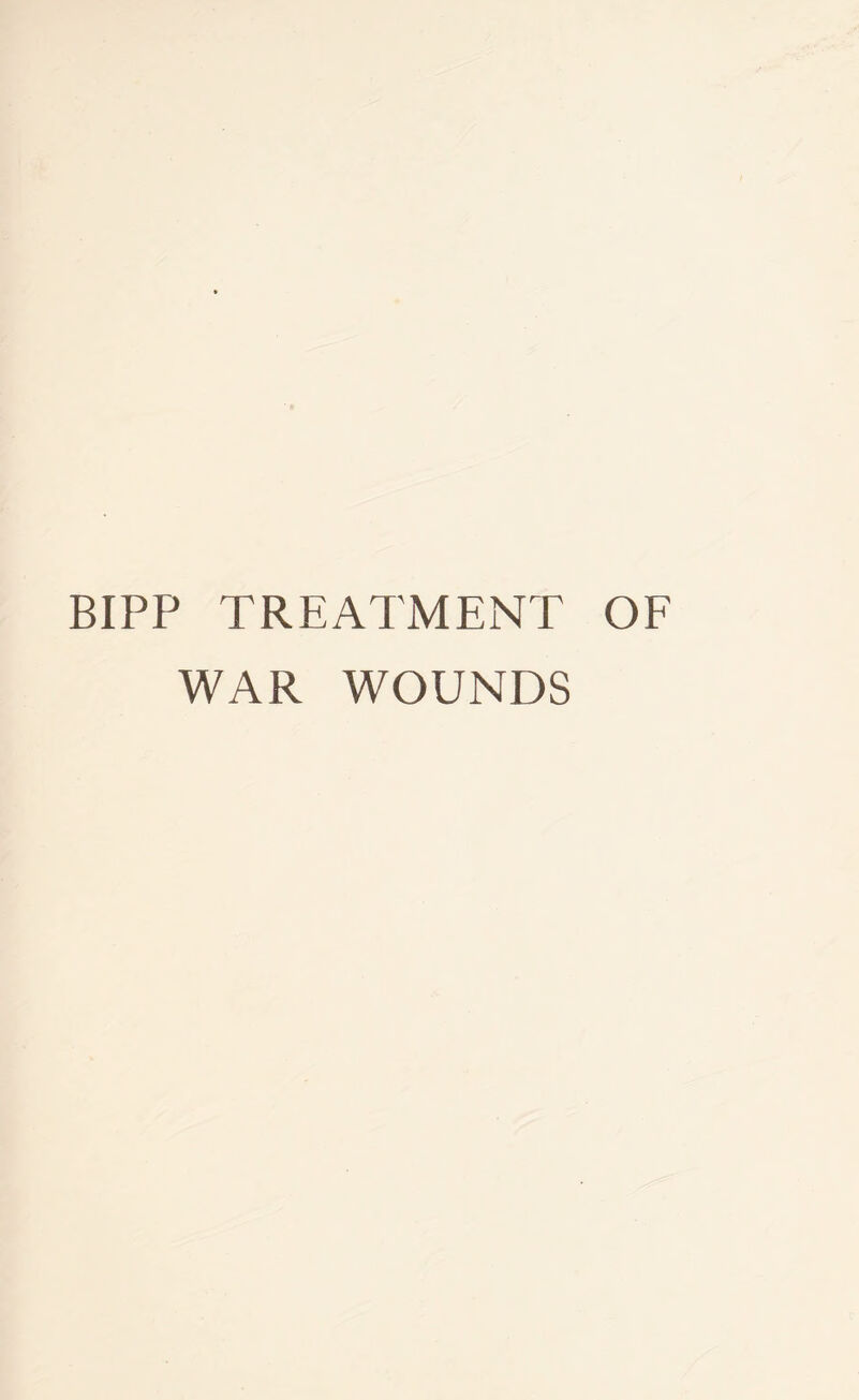 BIPP TREATMENT OF WAR WOUNDS