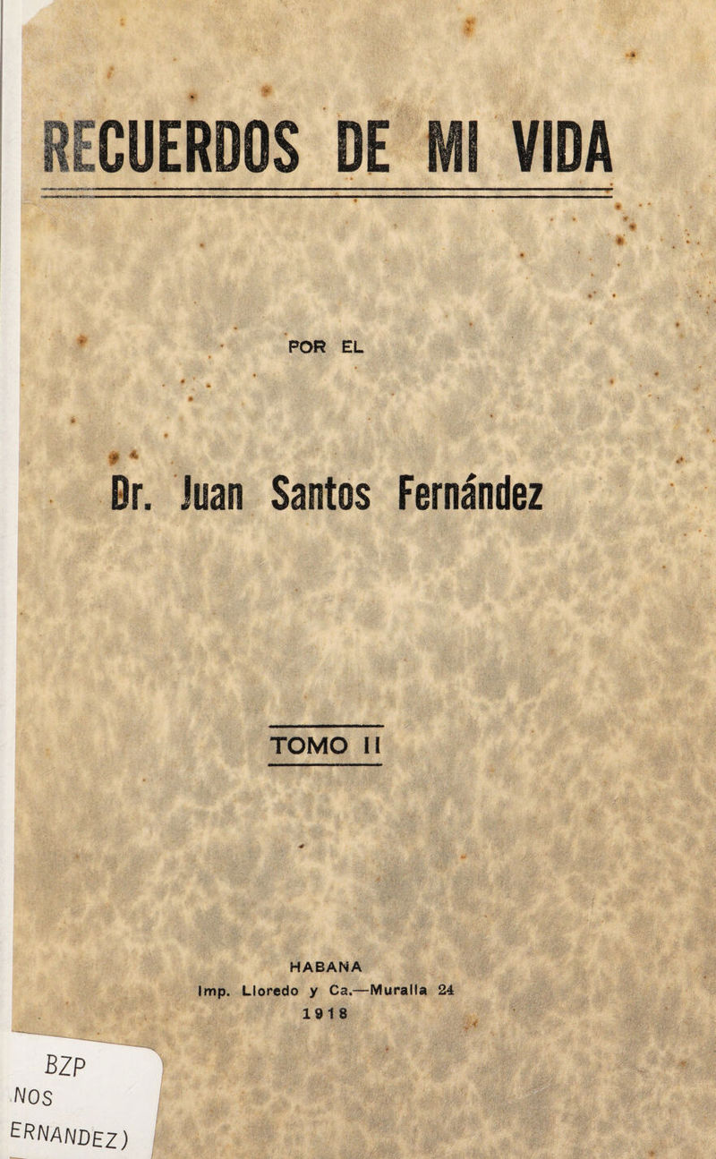 POR EL Dr. Juan Santos Fernández TOMO II BZP NOS ERNANDEZ) HABANA imp. Lloredo y Ca.—Muralla 24 1918