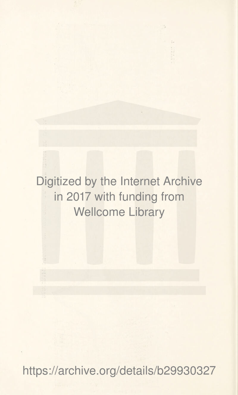 Digitized by the Internet Archive in 2017 with funding from Wellcome Library https://archive.org/details/b29930327