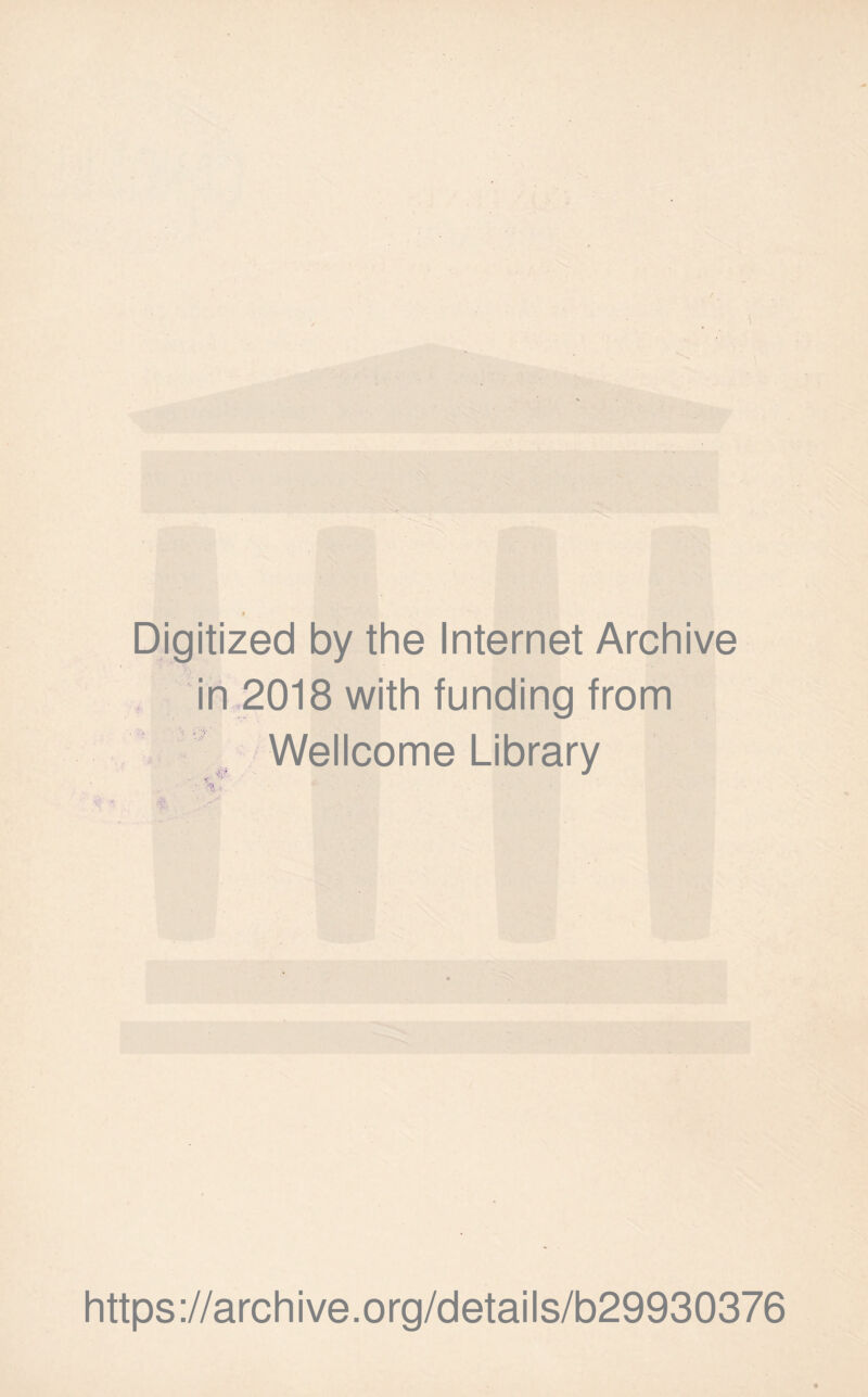 Digitized by the Internet Archive , in 2018 with funding from Wellcome Library v 11 https://archive.org/details/b29930376