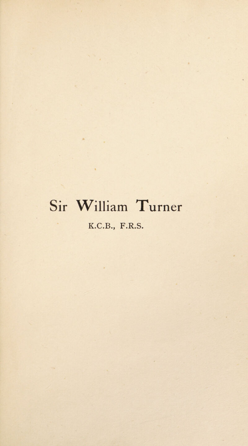 Sir William Turner K.C.B., F.R.S.