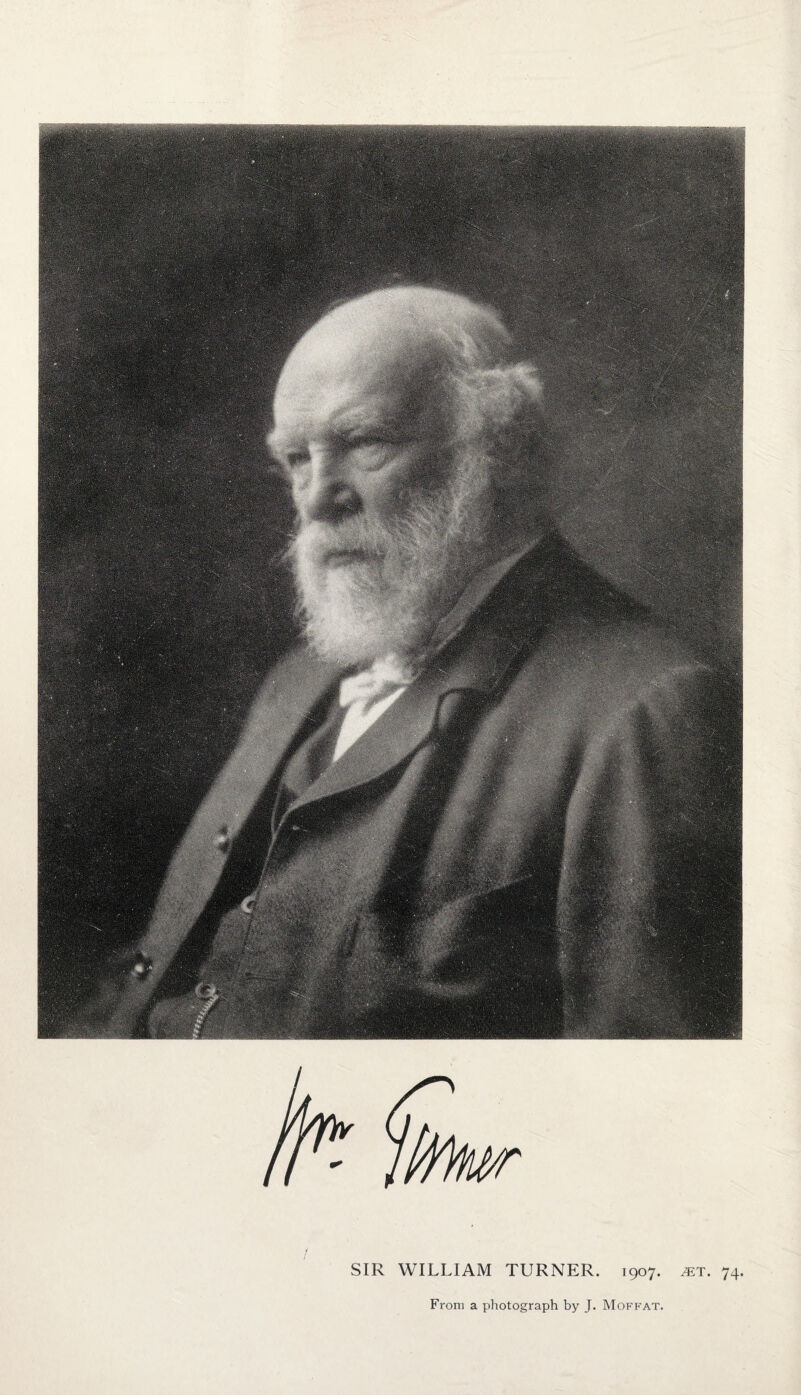 SIR WILLIAM TURNER. 1907. jet. 74. From a photograph by J. Moffat,