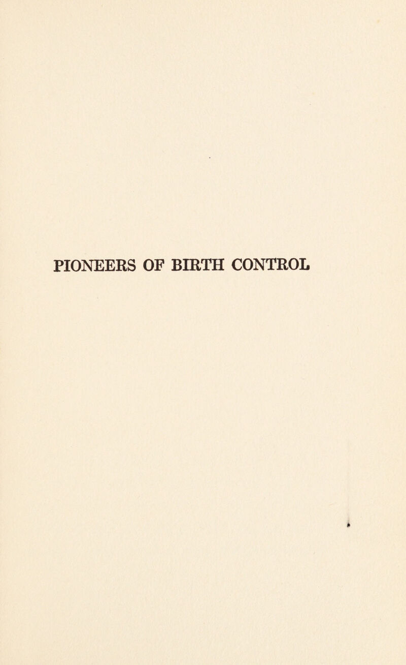 PIONEERS OF BIRTH CONTROL