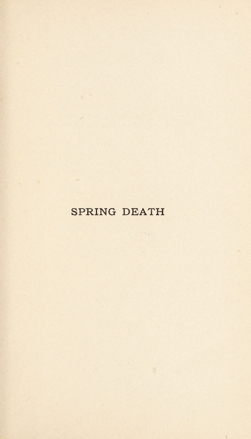 SPRING DEATH