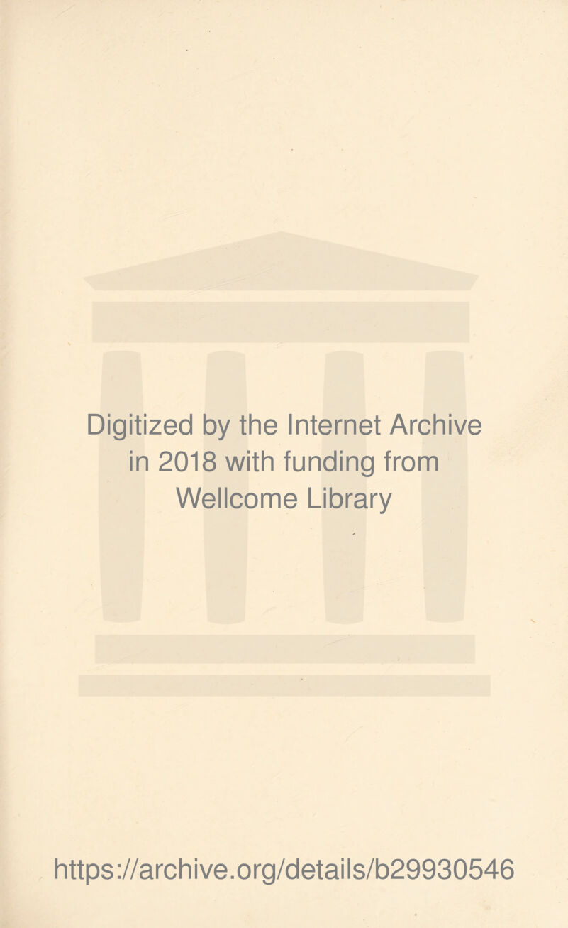 Digitized by the Internet Archive in 2018 with funding from Wellcome Library https://archive.org/details/b29930546