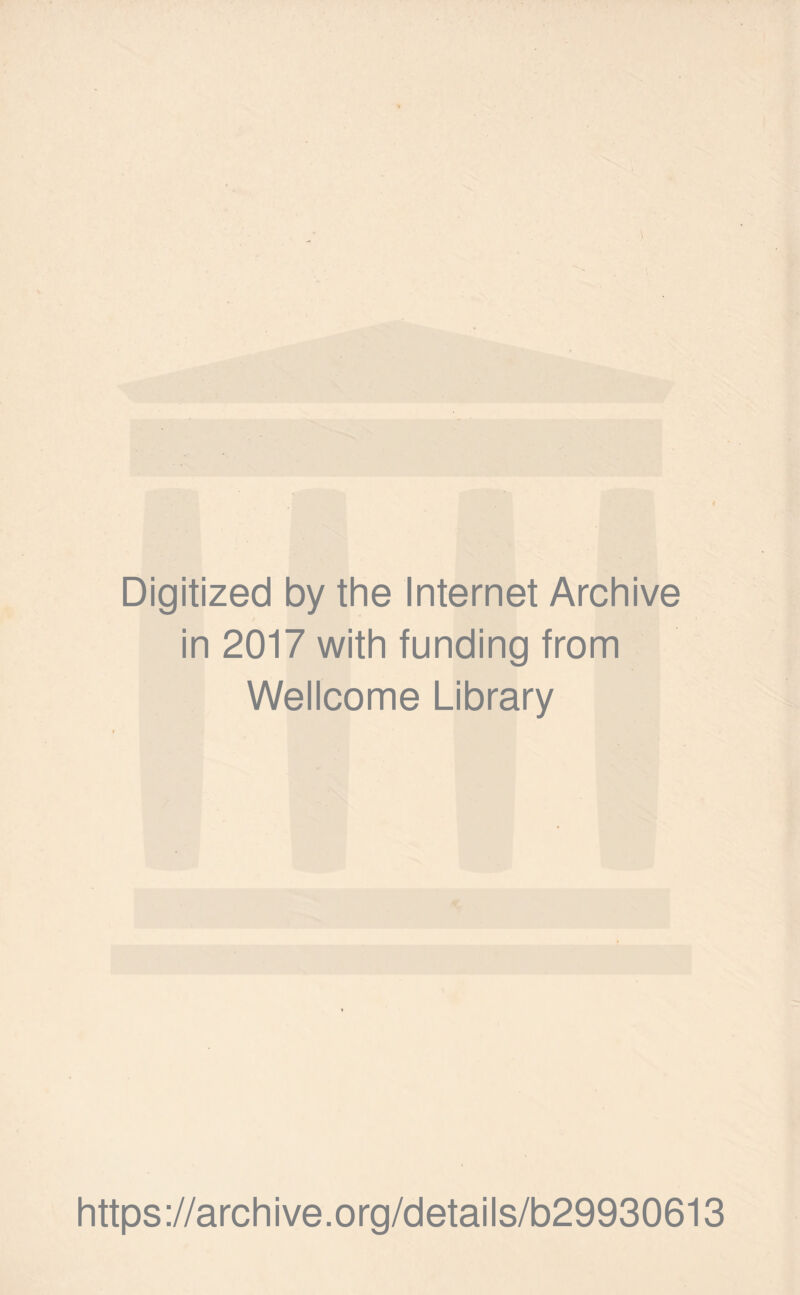 Digitized by the Internet Archive in 2017 with funding from Wellcome Library https://archive.org/details/b29930613