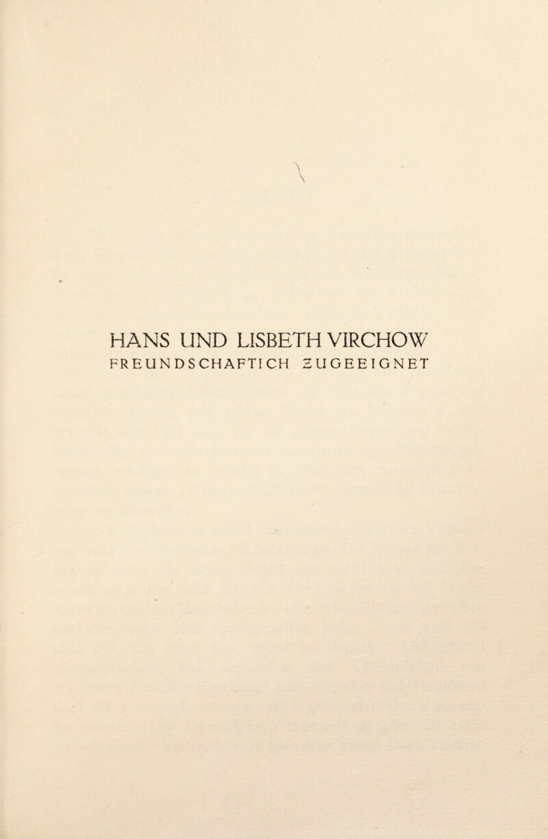 HANS UND LISBETH VIRCHOW FREUNDSCHAFTICH EUGEEIGNET