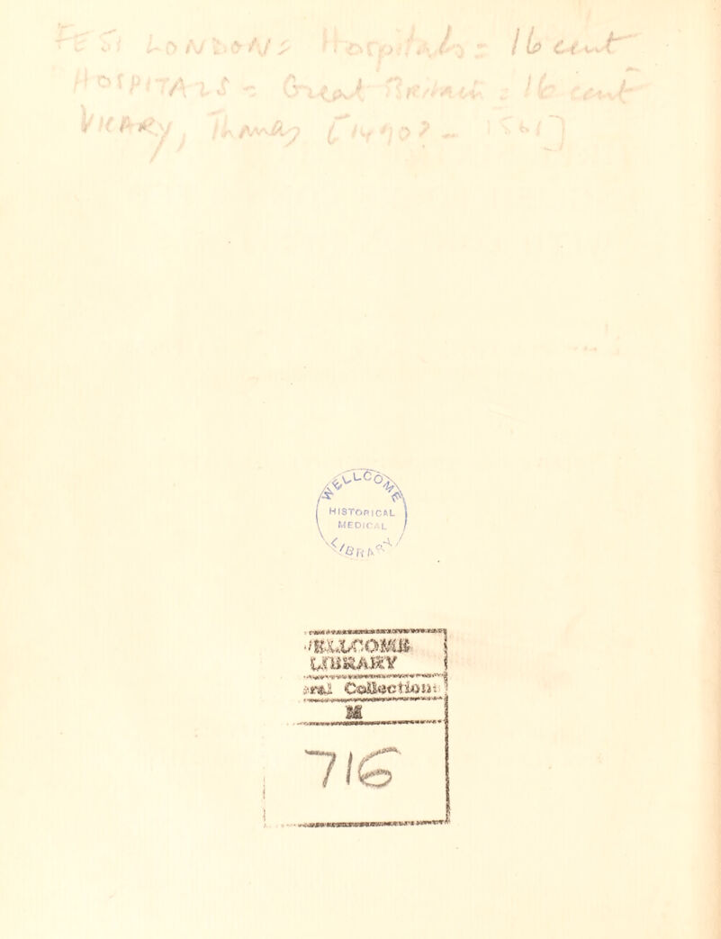 L y b & historical | MEDICAL J <0*^' ■mxeoMis i UttftA&Y _ v j jixvJ CoBsjctwjw-- ’ 716 i t •’••