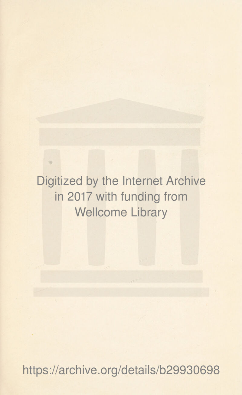 Digitized by the Internet Archive in 2017 with funding from Wellcome Library https://archive.org/details/b29930698