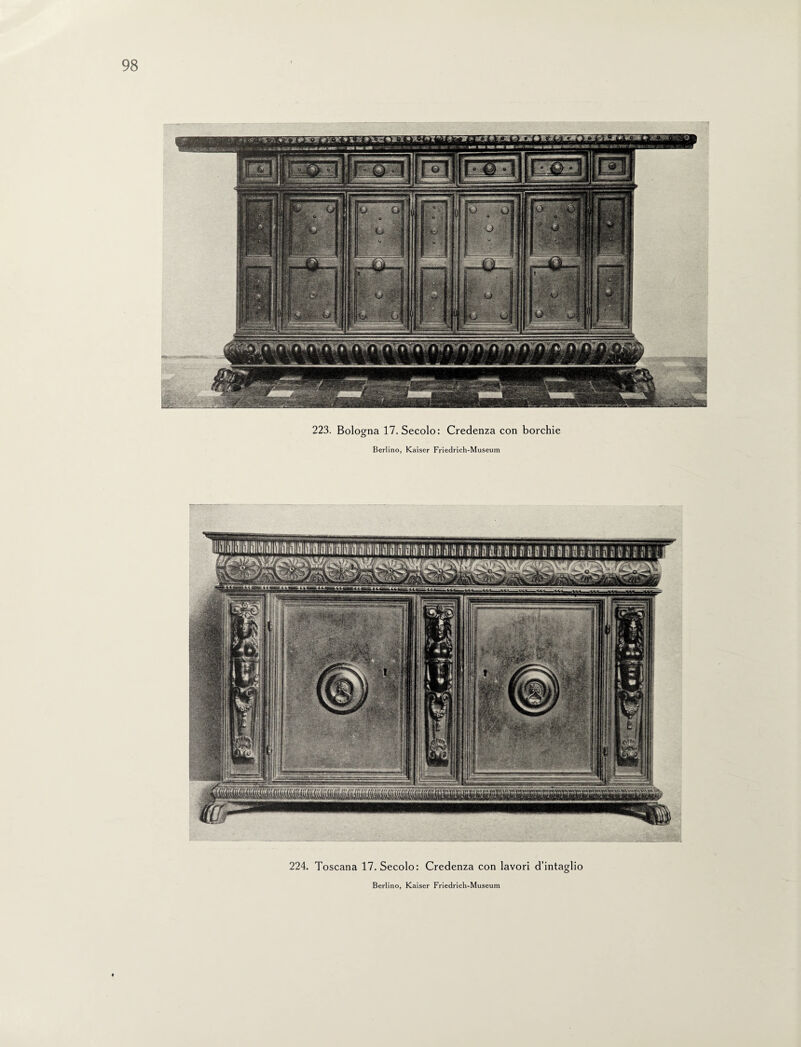 223. Bologna 17. Secolo: Credenza con borchie Berlino, Kaiser Friedrich-Museum 224. Toscana 17. Secolo: Credenza con lavori d’intaglio