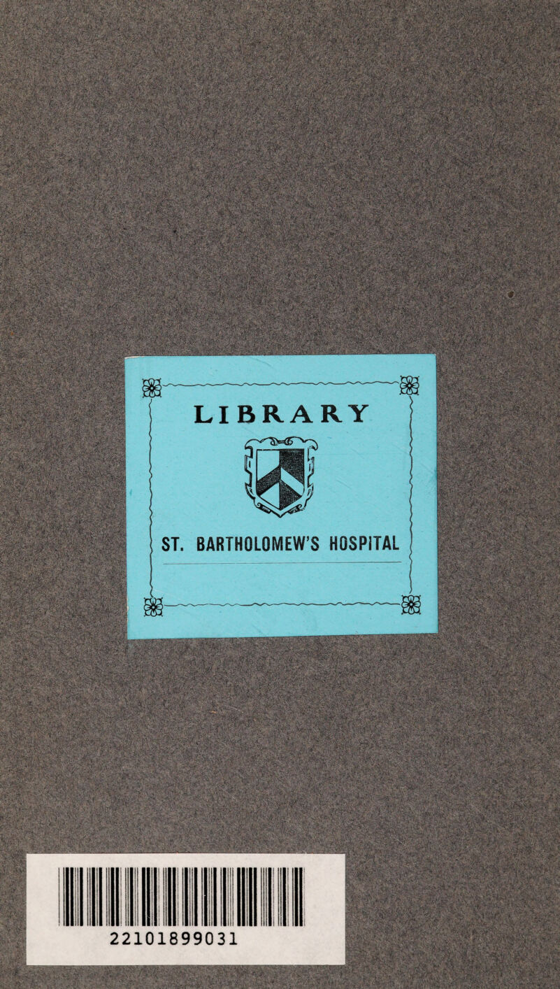 yy,- 4?*. vr- v'^:-; LIBRARY >Ïïf 'i /''iX» ‘- -f V ■■■ * U'-'î £ ' U-A^f-Èv ciâi'' ' V f'* A»; BARTHOLOMEW’S HOSPITAL