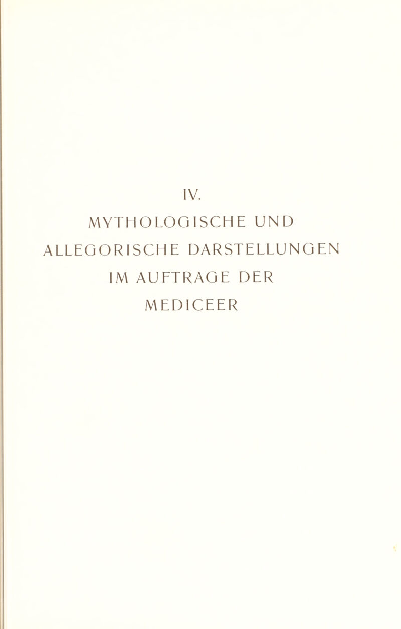 IV. MYTHOLOGISCHE UND ALLEGORISCHE DARSTELLUNGEN IM AUFTRAGE DER MEDICEER