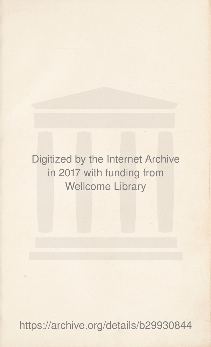 Digitized by the Internet Archive in 2017 with funding from Wellcome Library https://archive.org/details/b29930844