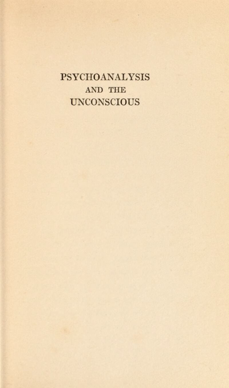 PSYCHOANALYSIS AND THE UNCONSCIOUS