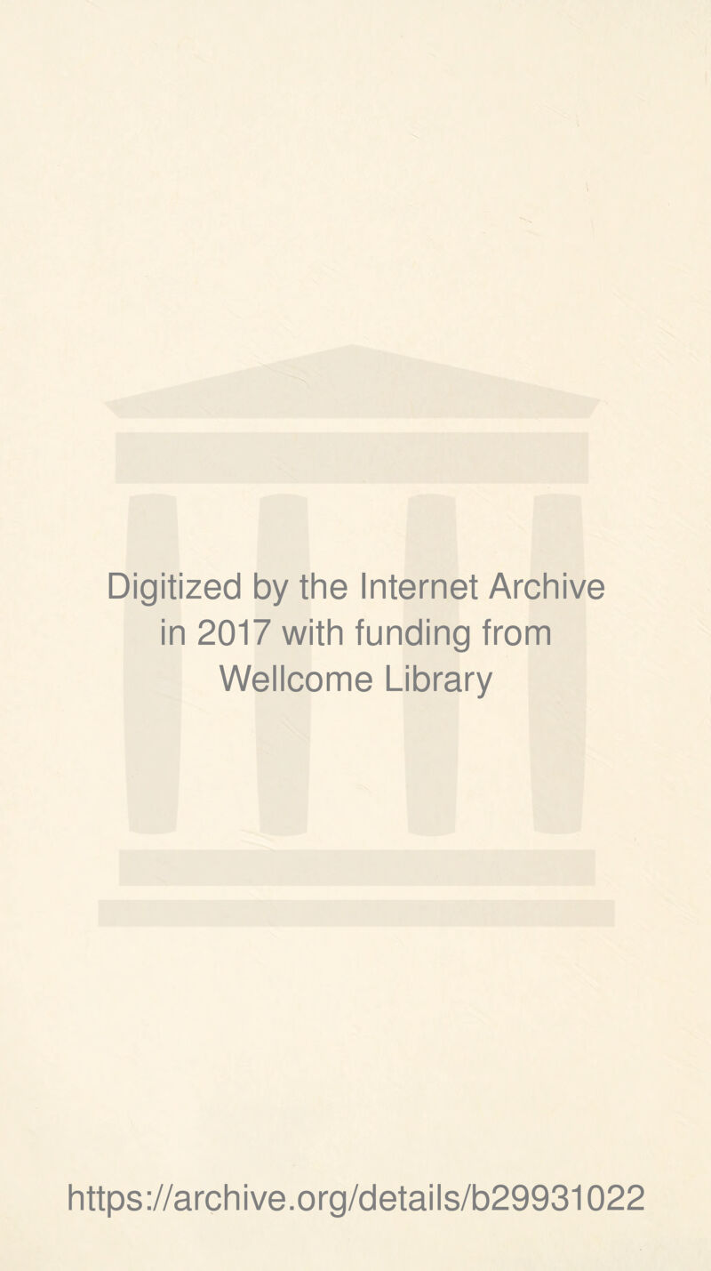 Digitized by the Internet Archive in 2017 with funding from Wellcome Library https://archive.org/details/b29931022