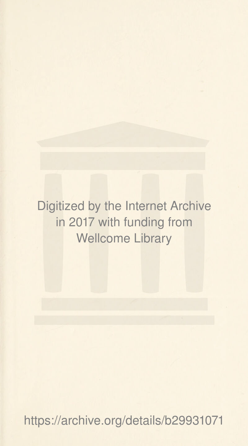 Digitized by the Internet Archive in 2017 with funding from Wellcome Library https://archive.org/details/b29931071
