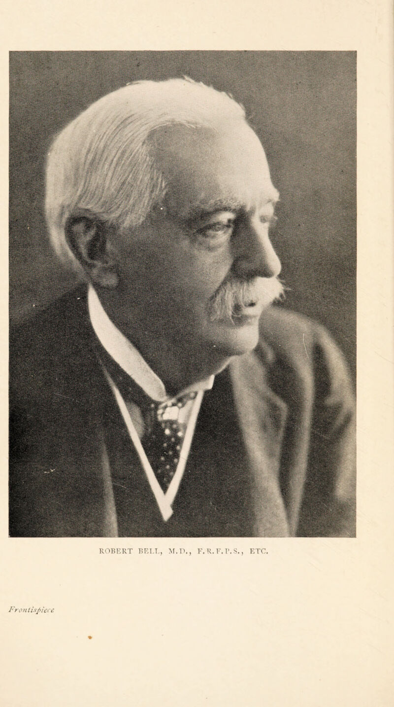 ROBERT BELL, M.IL, F.R.F.P.S., ETC. Frontispiece