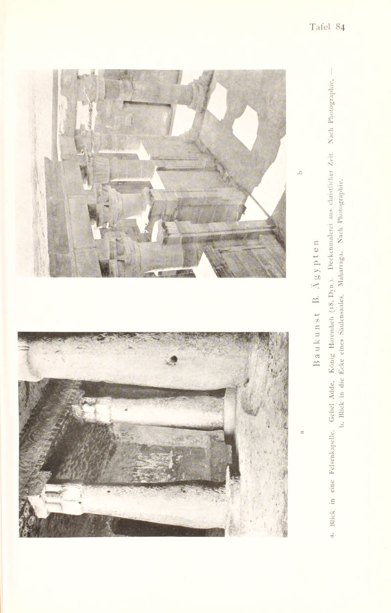 Blick in eine Felsenkapelle. Gebel Adde. König Haremheb (18. Dyn.). Deckenmalerei aus christlicher Zeit. Nach Photographie. b. Blick in die Ecke eines Säulensaales. Maharraga. Nach Photographie.