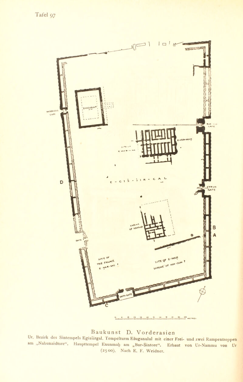 Baukunst D. Vorderasien Ur. Hezirk des Sintempels Egissirgal. Tempelturm Eäuganulul mit einer Frei- und zwei Rampentreppen am „Nabunaidtore“. Haupttempel Enunmah am „Hur-Sintore“. Erbaut von Ur-Nammu von Ur (2500). Nach E. F. Weidner.