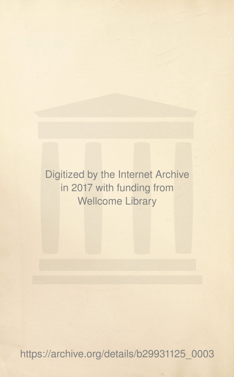 Digitized by the Internet Archive in 2017 with funding from Wellcome Library https://archive.org/details/b29931125_0003