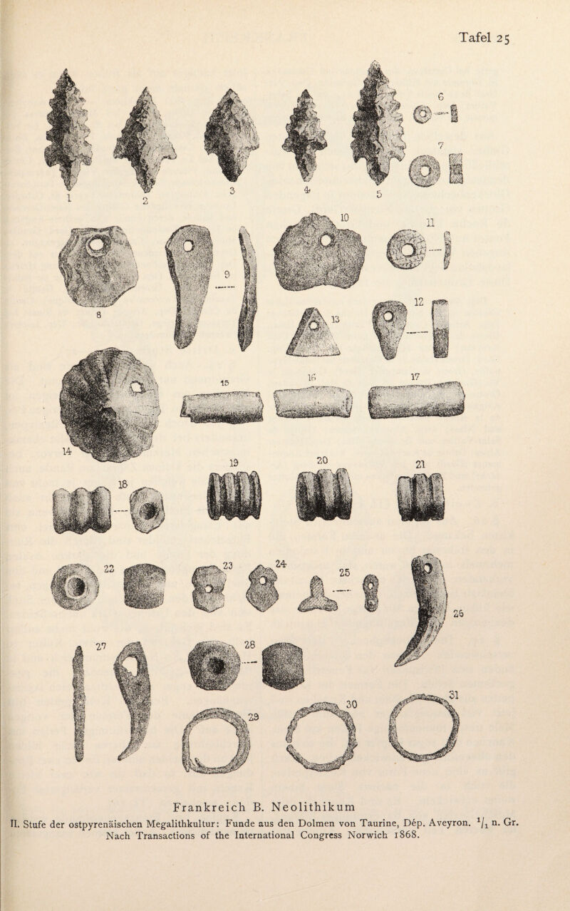 Frankreich B. Neolithikum II, Stufe der ostpyrenäischen Megalithkultur: Funde aus den Dolmen von Taurine, Dep. Aveyron. 1/1 n. Gr. Nach Transactions of the International Congress Norwich 1868.