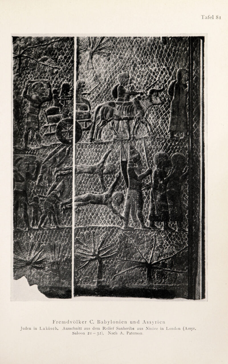 Fremdvölker C. Babylonien und Assyrien Juden in Lakisch. Ausschnitt aus dem Relief Sanheribs aus Ninive in London (Assyr. Saloon 21 — 32). Nach A. Patcrson.