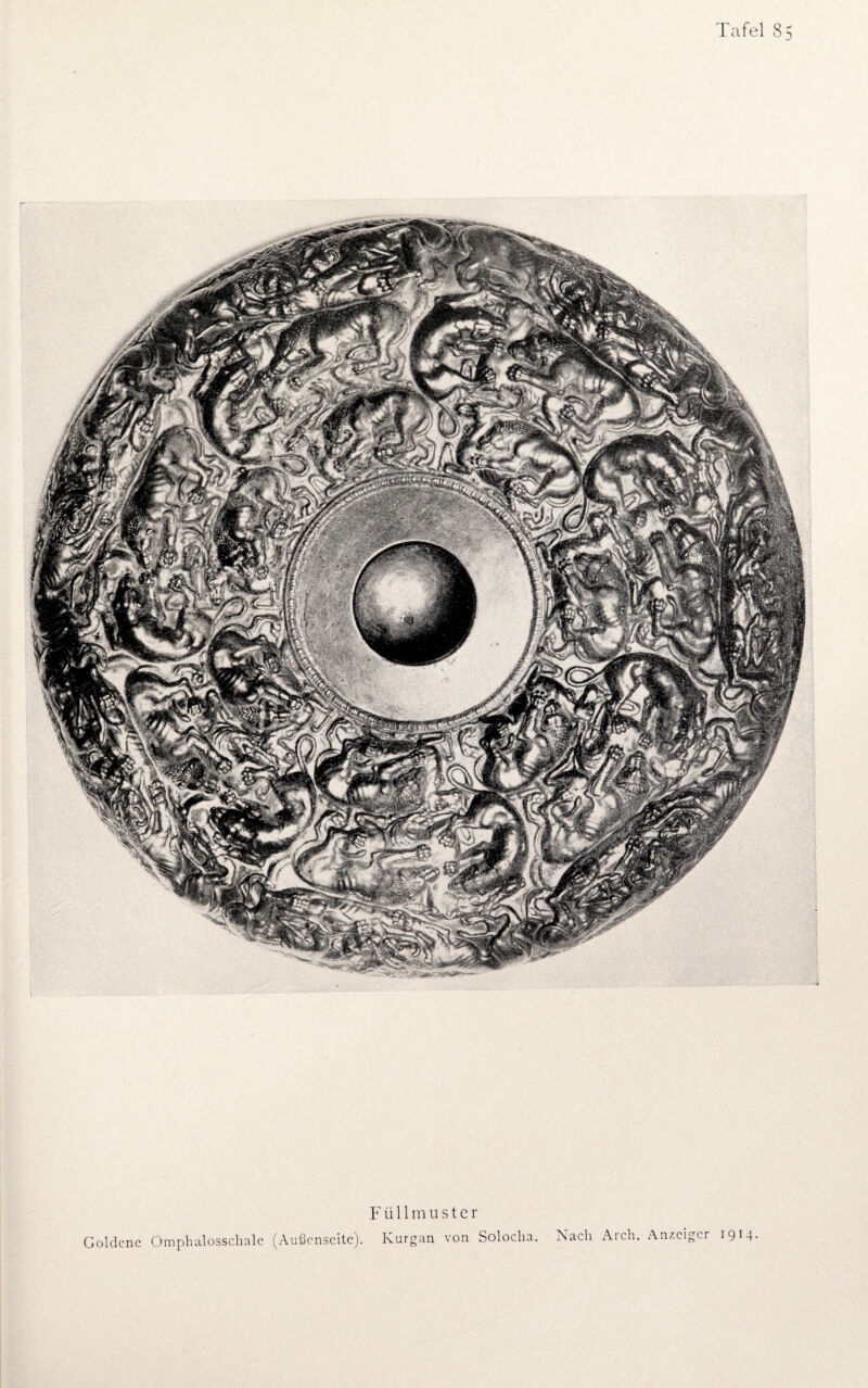 Tafel 85 F ü 11 m u s t e r Goldene Omphalosschale (Außenseite). Kurgan von Solocha. Nach Arch. Anzeiger 1914-