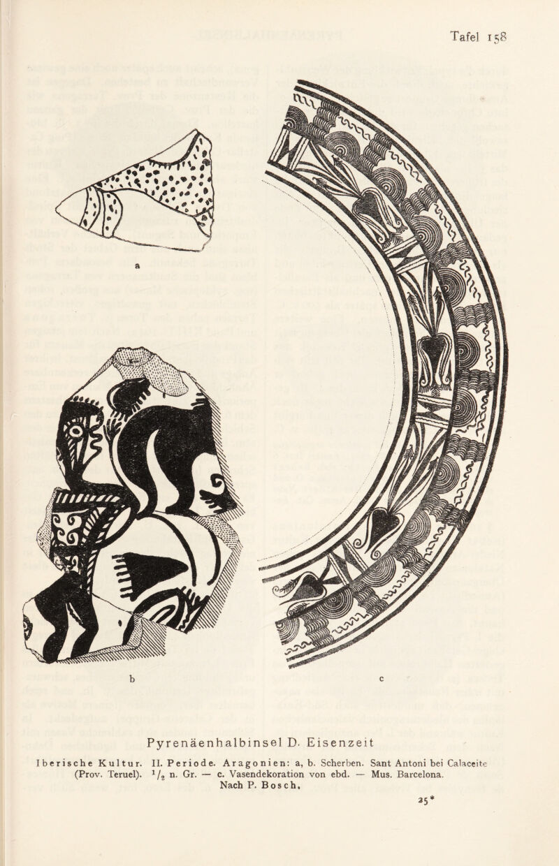 Pyrenäenhalbinsel D. Eisenzeit Iberische Kultur. (Prov. Teruel). II. Periode. Aragonien: a, b. Scherben. Sant Antoni bei Calaceite 1/2 n. Gr. — c. Vasendekoration von ebd. — Mus. Barcelona. Nach P. Bosch, 25*