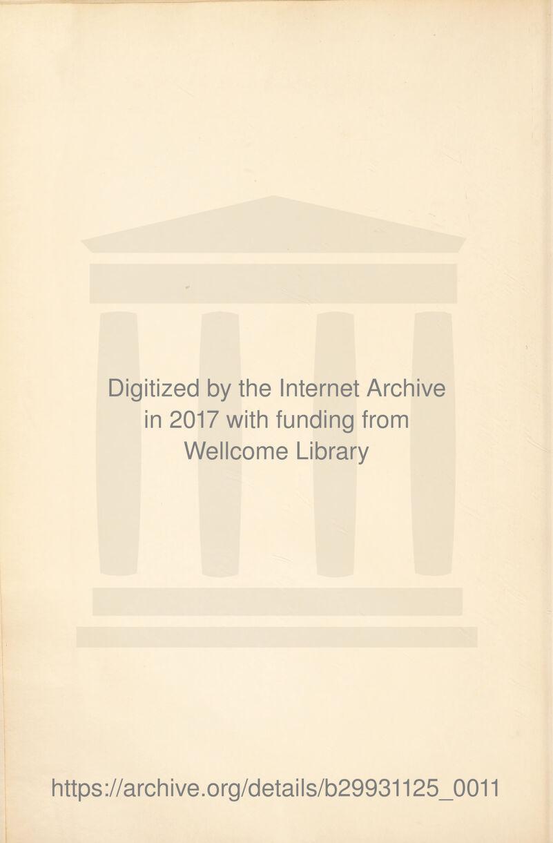 Digitized by the Internet Archive in 2017 with funding from Wellcome Library https://archive.org/details/b29931125_0011