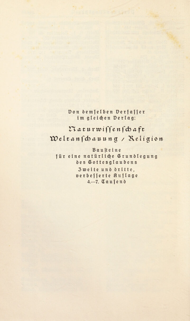 Don ößmfßlbßti Pctfaffer im gleiten Dßtl ag: 3Tl a t u r xv > j'l'c n j'cb « f c VOcltan(d)auun$ / 2Witc$t0rt B a u fl ß i n ß für ßinß natürlid?ß (Etiuiölßgurtg ö e $ C&ottesglaubens 3 m ß i t ß ukö brittß, ößtbßffßrtß Huflagc 4.-7. VL a u (ß n ö